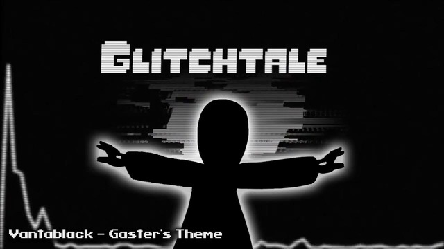 Glitchtale OST – Vantablack [Gaster’s Theme]