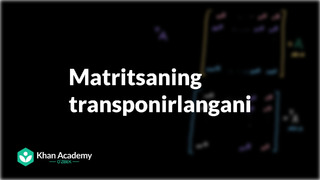 88 Matritsaning transponirlangani | Matritsaviy almashtirishlar | Chiziqli algebra