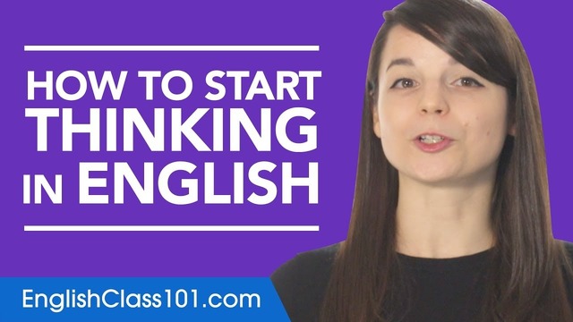 Stop Translating in Your Head and Start Thinking in English