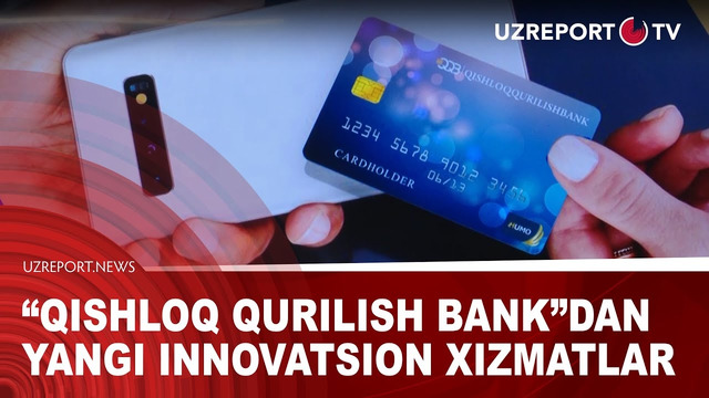 Qishloq qurilish bank”dan yangi innovatsion xizmatlar