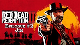Прохождение Red Dead Redemption 2. Epilogue Part 2 – Jim