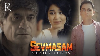 Sardor Tairov – Sevmasam (Official Video 2019!)