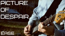 Ease – Picture of Despair