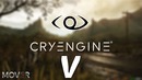 CRYENGINE V – Нереальная реальность