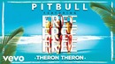 Pitbull – Free Free Free ft. Theron Theron