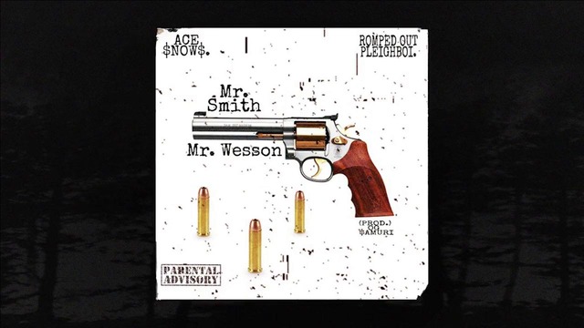 Ace $now$ – Mr. Smith / Mr. Wesson ft. R.O.P (prod. OG $amuri)