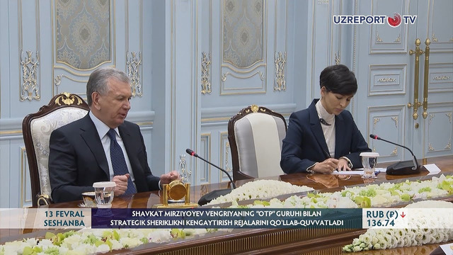 Sh.Mirziyoyev Vengriyaning “OTP”guruhi bilan strategik sheriklikni kengaytirishni qo‘llab-quvvatladi