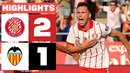 GIRONA FC 2 – 1 VALENCIA CF | RESUMEN LALIGA EA SPORTS
