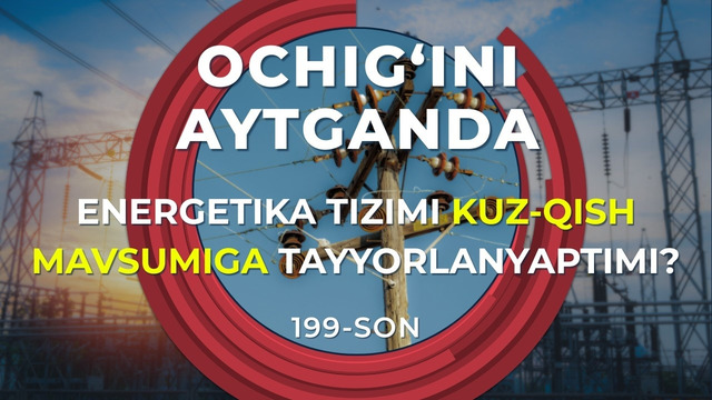 Energetika tizimi kuz-qish mavsumiga tayyorlanyaptimi