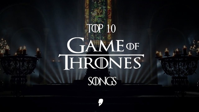 Game of Thrones: Top 10 Soundtracks