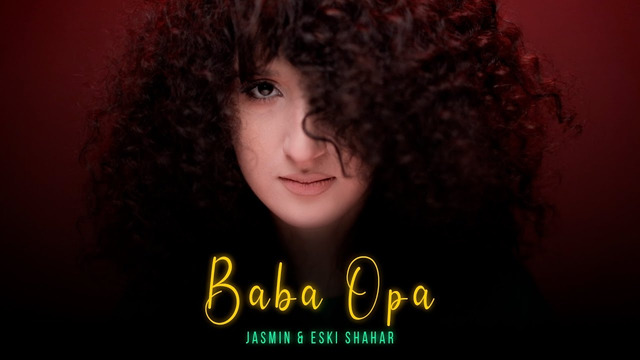Jasmin & Eski Shahar – Baba Opa