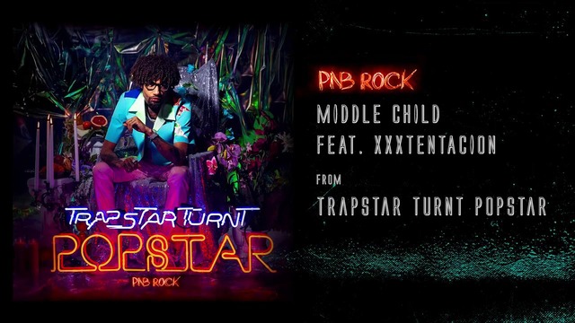 PnB Rock – Middle Child feat. XXXTentacion [Official Audio]