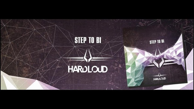 Hardloud – Step To Bi (Original Mix)