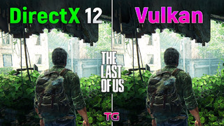 The Last of Us Part 1 – DirectX 12 vs Vulkan