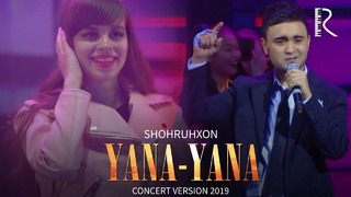 Shohruhxon – Yana-yana | Шохруххон – Яна-яна (Concert Version 2019)