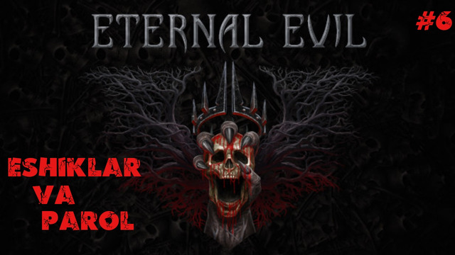 Eternal Evil Eshiklar va Parol #6