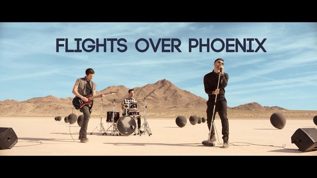 Flights Over Phoenix – Middle Of The World (Official Video 2k17!)
