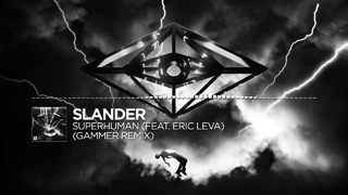 Slander – Superhuman (Gammer Remix) [feat. Eric Leva] [Monstercat Release]