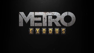 E3 2018: Metro Exodus – 17 минут геймплея