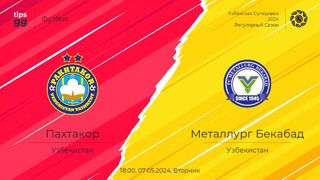 Superliga. Paxtakor – Metallurg (07.05.2024)