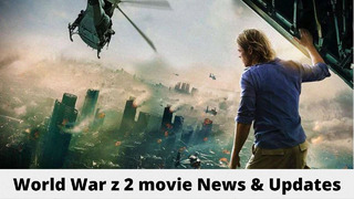World War z 2 – Brad Pitt – Zombie Movie Everything We Know So Far About – News And Updates