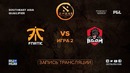DAC Major 2018 – Fnatic vs Boom ID (Game 2, SEA Qualifier)