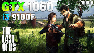 The Last of Us Part I: GTX 1060 + i3 9100F | 1080p