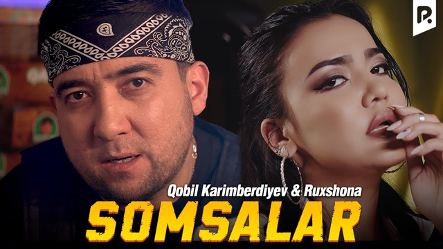 Qobil Karimberdiyev & Ruxshona – Somsalar (parodiya Shoxrux Ummon & Milena Madmusayeva – Soxtalar)