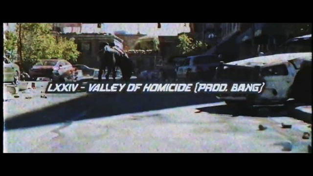 LXXIV – Valley Of Homicide (Prod. Bang)