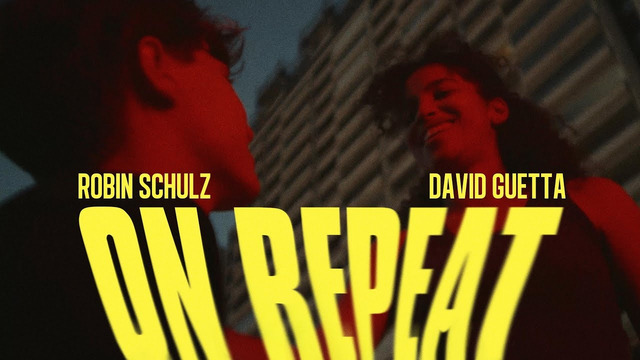 Robin Schulz & David Guetta – On Repeat (Official Video)