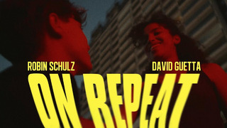 Robin Schulz & David Guetta – On Repeat (Official Video)