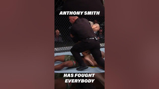 Anthony Smith Has Fought Everybody