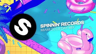 Spinnin’ Records Miami 2018 – Day Mix