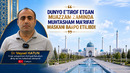 Dunyo eʼtirof etgan muazzam zaminda muhtasham maʼrifat maskani barpo etilibdi