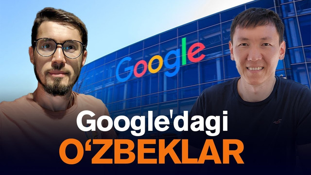 Amerika va Google’dagi hayot — Google’dagi oʻzbeklar bilan eksklyuziv intervyu