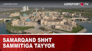 Samarqand ShHT sammitiga tayyor