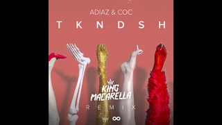 ADIAZ & COC – TKNDSH (King Macarella Remix)