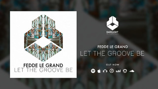 Fedde Le Grand – Let The Groove Be [Official Music Video]