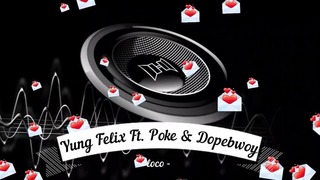 Yung Felix Ft. Poke & Dopebwoy – Loco Mover.uz
