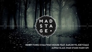 Henry Fong feat. Sanjin VS Joey Dale – Alpha F.E.A.R. (Mad Stage Mash-up)