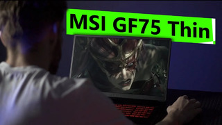 Обзор игрового ноутбука MSI GF75 Thin