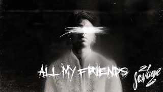 21 Savage – All My Friends (Official Audio)