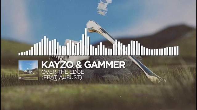 Kayzo & Gammer – Over The Edge (feat. AU8UST) [Monstercat Release]