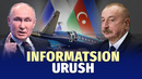 Rossiya va Ozarboyjonning propaganda kurashi: Bu nimaga olib kelishi mumkin