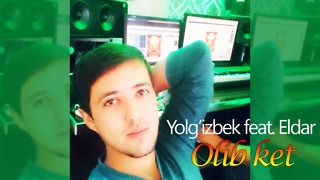 Yolg’izBek – Olib ket (music version)