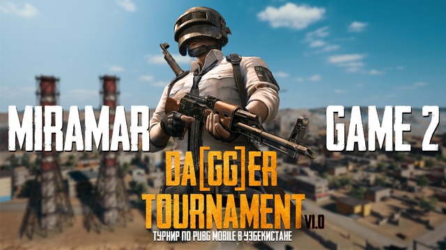 DAGGER Tournament – PUBG Mobile Tournament in Uzb – Game 2 [MIRAMAR]
