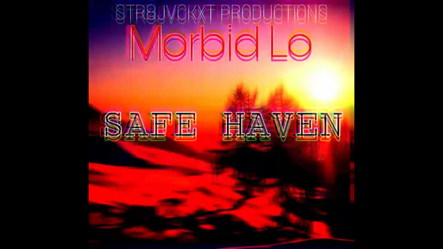 Morbid Lo – Safe Haven (Prod. STR8JVCKXT)