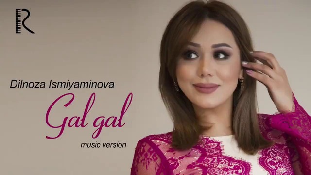 Dilnoza Ismiyaminova – Gal-gal (music version 2018)