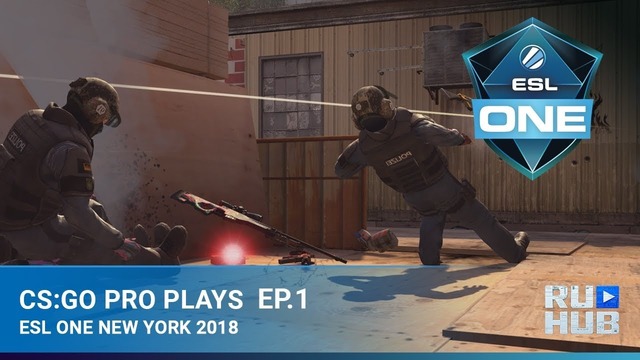 CS GO Pro Plays — ESL One New York 2018 Episode 1