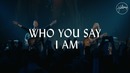 Hillsong Worship – Who You Say I Am